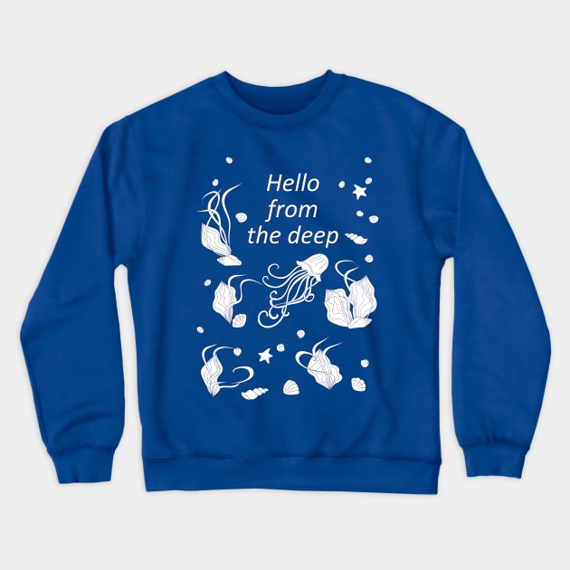 hello from the deep Crewneck Sweatshirt by Alina